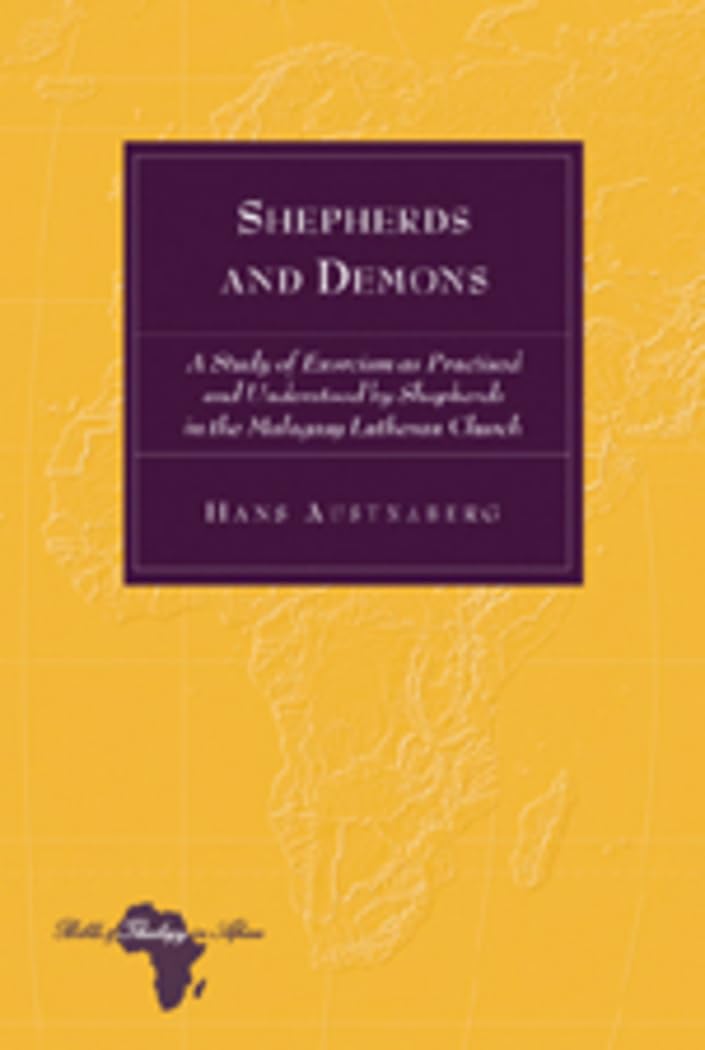 Shepherds And Demons: A Study Of Exorcism As Practised And Understood By Shepherds In The Malagasy Lutheran Church (Bible And Th,Used