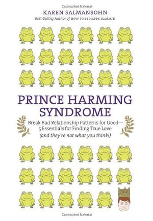 Prince Harming Syndrome: Break Bad Relationship Patterns for Good5 Essentials for Finding True Love (and they're not what you t,New