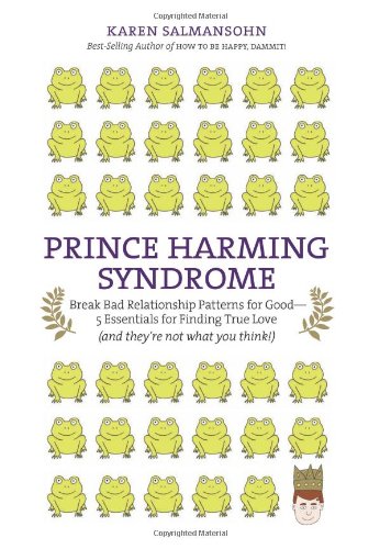 Prince Harming Syndrome: Break Bad Relationship Patterns for Good5 Essentials for Finding True Love (and they're not what you t,Used