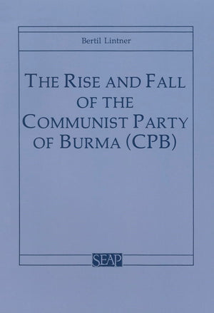 The Rise and Fall of the Communist Party of Burma (CPB) (Southeast Asia Program),Used