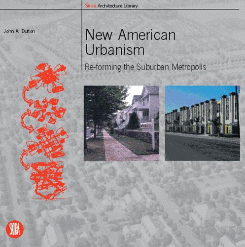 New American Urbanism: Reforming the Suburban Metropolis (Skira Architecture Library),Used