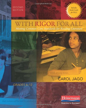 With Rigor For All, Second Edition: Meeting Common Core Standards For Reading Literature,New