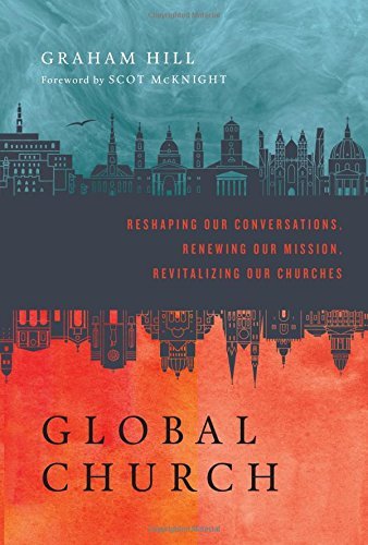GlobalChurch: Reshaping Our Conversations, Renewing Our Mission, Revitalizing Our Churches,Used