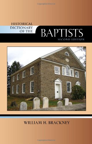Historical Dictionary of the Baptists (Volume 94) (Historical Dictionaries of Religions, Philosophies, and Movements Series, 94),Used