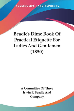 Beadle's Dime Book Of Practical Etiquette For Ladies And Gentlemen (1850),Used