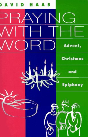 Praying With The Word: Advent, Christmas And Epiphany,Used