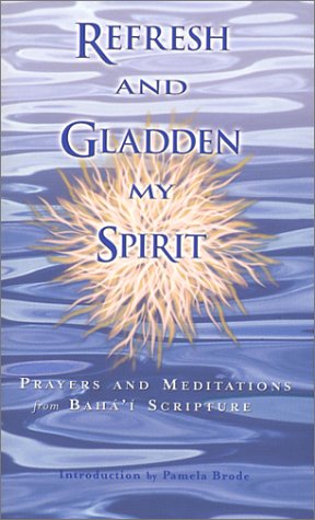 Refresh and Gladden My Spirit: Prayers and Meditations from Bahai Scripture,Used