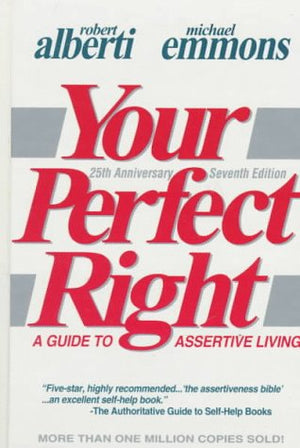 Your Perfect Right: A Guide To Assertive Living (Professional Edition Of Your Perfect Right, Vol 1),Used