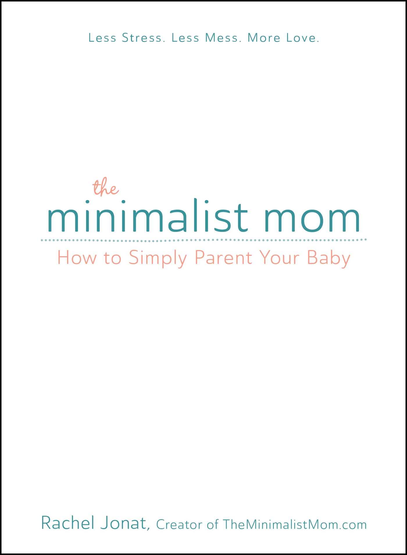 The Minimalist Mom: How to Simply Parent Your Baby,Used