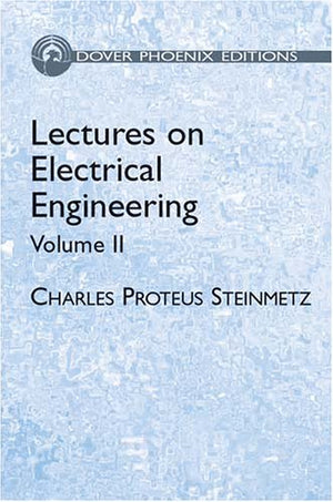 Lectures on Electrical Engineering, Vol. II (Dover Books on Electrical Engineering),New