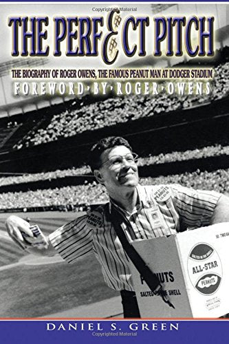 The Perfect Pitch: The Biography of Roger Owens, the Famous Peanut Man at Dodger Stadium,Used