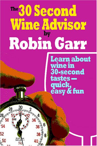 The 30 Second Wine Advisor: Learn About Wine In 30Second Tastes  Quick, Easy & Fun,Used