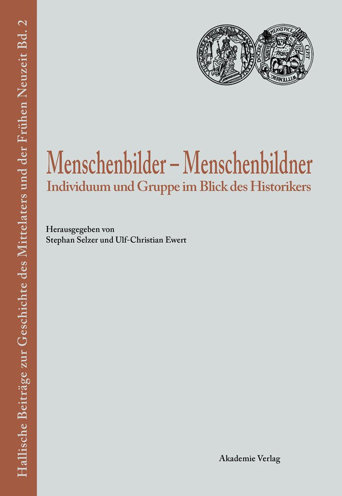 Menschenbilder  Menschenbildner: Individuum Und Gruppe Im Blick Des Historikers (Hallische Beitrge Zur Geschichte Des Mittelalt,Used