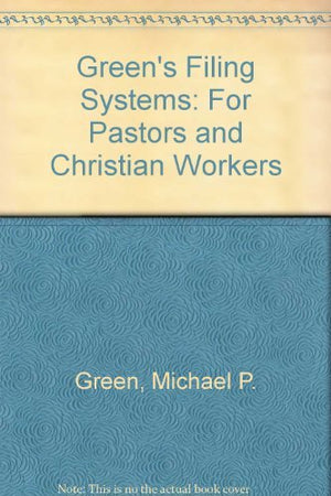 Green's Filing Systems: For Pastors and Christian Workers,Used