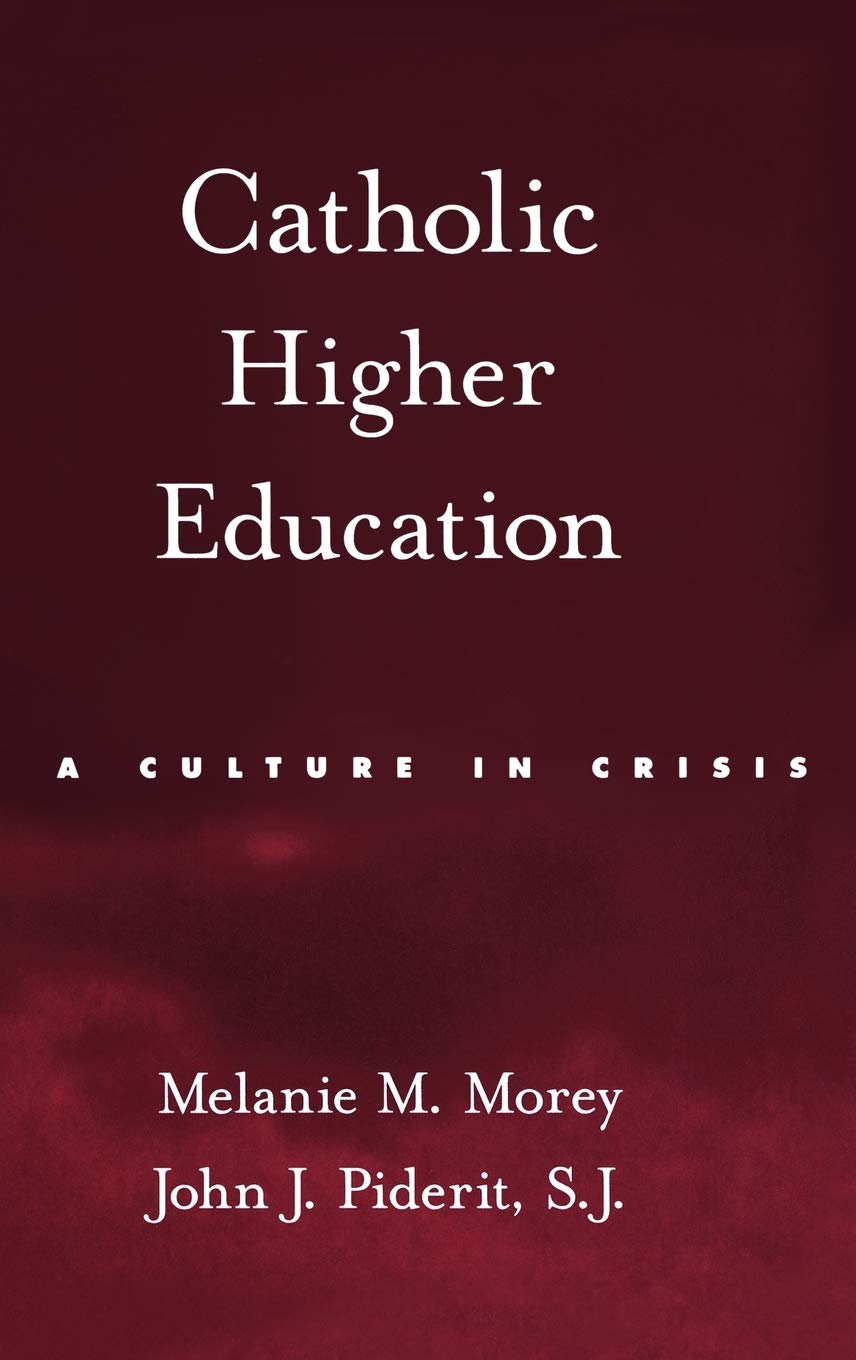 Catholic Higher Education: A Culture in Crisis,Used