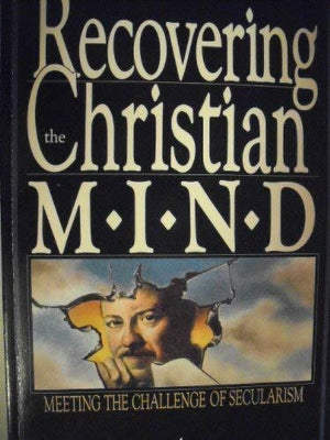 Recovering the Christian mind: Meeting the challenge of secularism,Used
