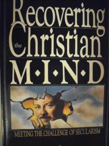 Recovering the Christian mind: Meeting the challenge of secularism,Used