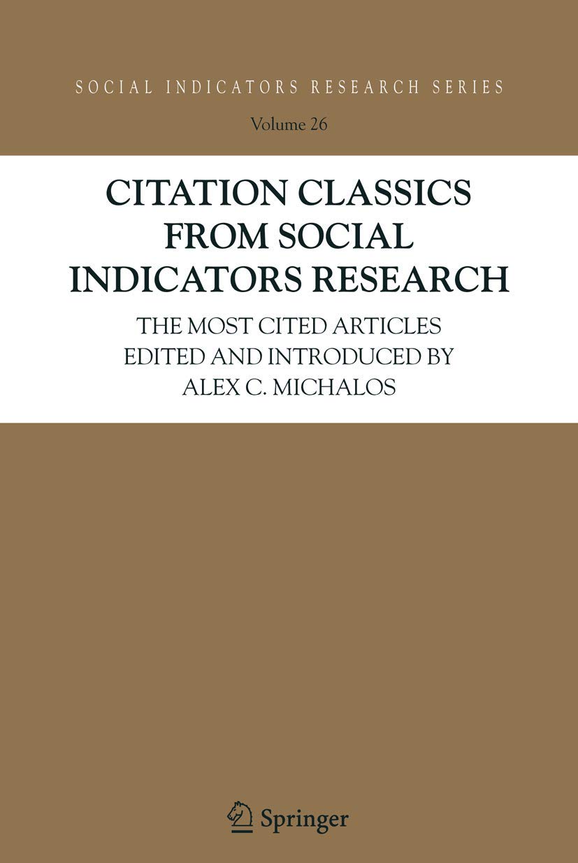 Citation Classics from Social Indicators Research: The Most Cited Articles Edited and Introduced by Alex C. Michalos (Social Ind,Used