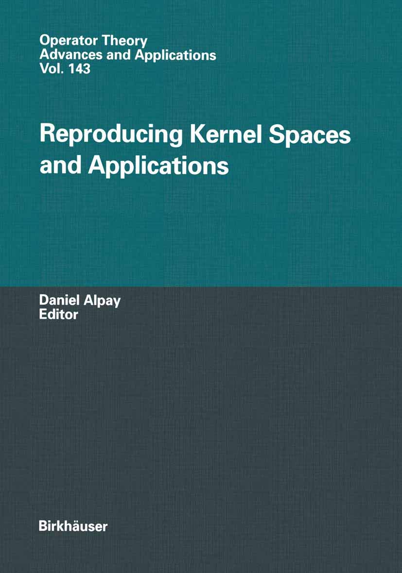 Reproducing Kernel Spaces and Applications (Operator Theory: Advances and Applications, 143),Used