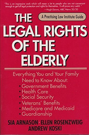 The Legal Rights of the Elderly: Everything You and Your Family Need to Know About Government Benefits, Health Care, Social Secu,Used