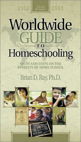 Worldwide Guide To Homeschooling: Facts And Stats On The Benefits Of Home School 20022003,Used