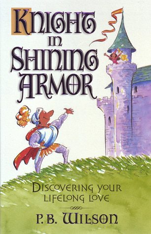 Your Knight In Shining Armor: Discovering Your Lifelong Love