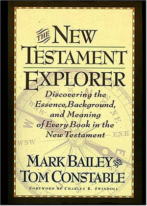 The New Testament Explorer: Discovering the Essence, Background, and Meaning of Every Book in the New Testament,Used