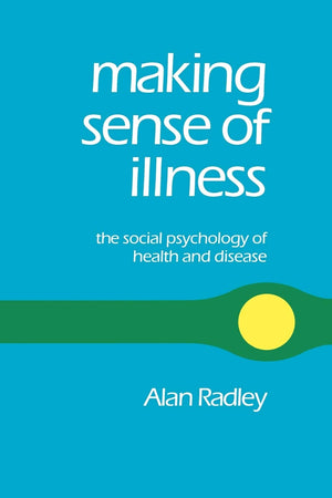 Making Sense Of Illness: The Social Psychology Of Health And Disease,Used