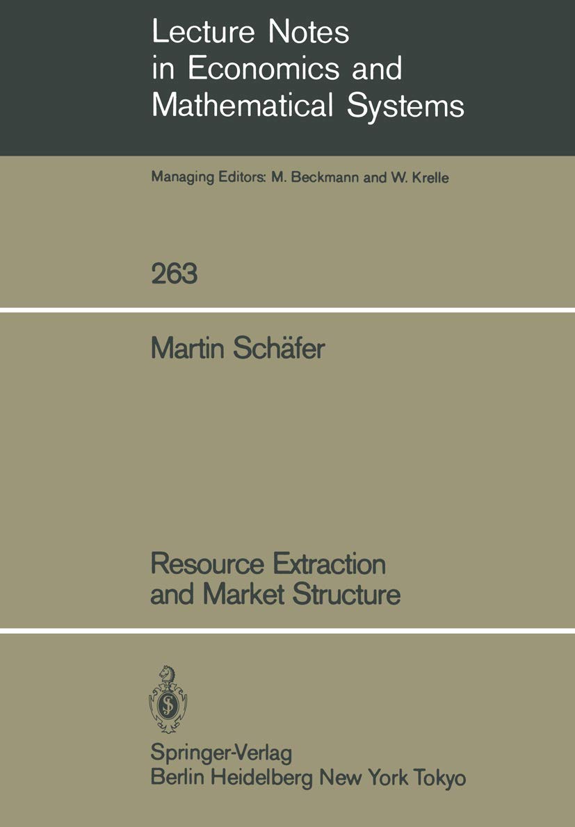 Resource Extraction And Market Structure (Lecture Notes In Economics And Mathematical Systems, 263),Used