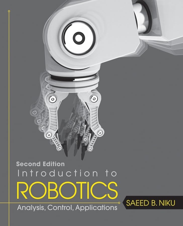 Introduction to Robotics: Analysis, Control, Applications,New