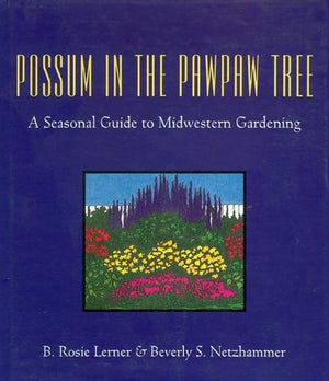 Possum in the Pawpaw Tree: A Seasonal Guide to Midwestern Gardening,Used