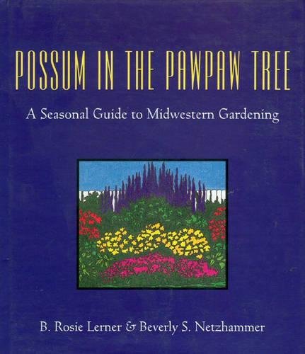 Possum in the Pawpaw Tree: A Seasonal Guide to Midwestern Gardening,Used