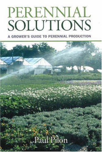 Perennial Solutions: A Grower's Guide to Perennial Production,Used