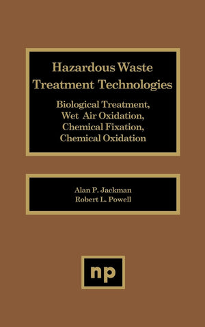 Hazardous Waste Treatment Technologies: Biological Treatment, Wet Air Oxidation, Chemical Fixation, Chemical Oxidation,Used