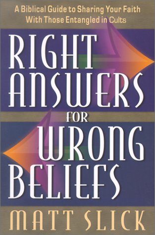 Right Answers for Wrong Beliefs: A Collection of Outlines, Charts, Helps and Notes on a Selection of Major Cults and How to Witn,New