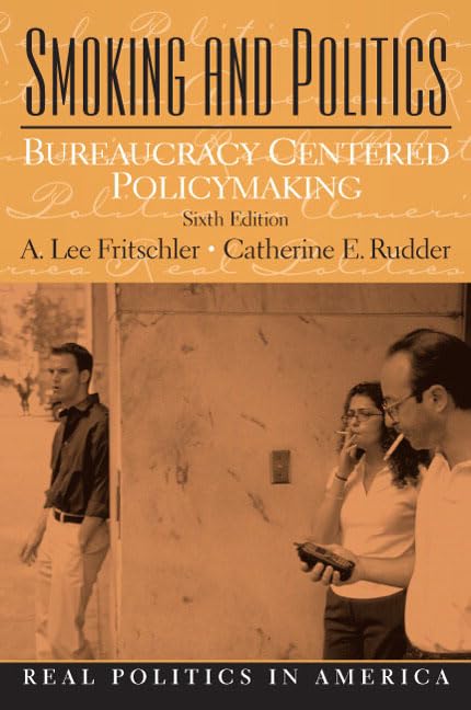 Smoking and Politics: Bureaucracy Centered Policymaking (6th Edition),Used