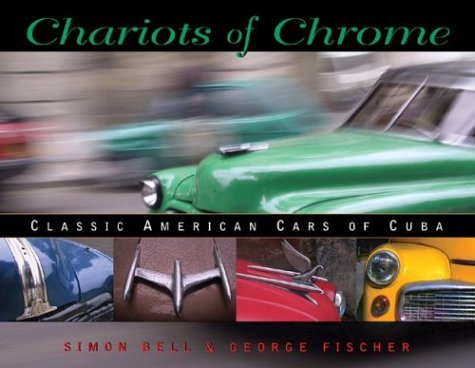Chariots of Chrome: Classic American Cars of Cuba,New
