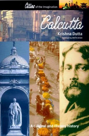 Calcutta: A Cultural And Literary History (Cities Of The Imagination)