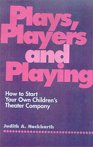 Plays, Players, and Playing: How to Start Your Own Children's Theater Company,Used