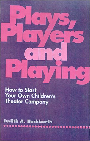 Plays, Players, and Playing: How to Start Your Own Children's Theater Company,Used
