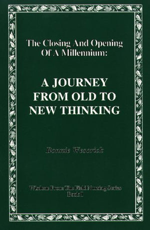 The Closing and Opening of a Millennium : A Journey From Old to New Thinking (Wisdom from the Field Series),Used