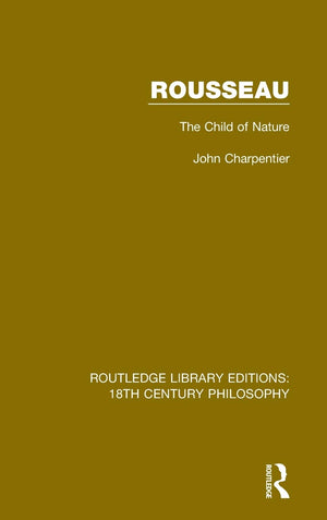 Rousseau: The Child of Nature (Routledge Library Editions: 18th Century Philosophy),Used