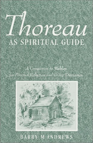 Thoreau As Spiritual Guide: A Companion to Walden for Personal Reflection and Group Discussion,Used
