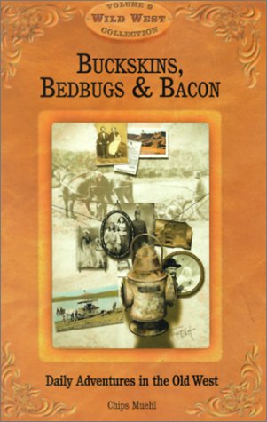Buckskins, Bedbugs & Bacon: Daily Adventures in the Old West (Wild West Collection, V. 9),Used