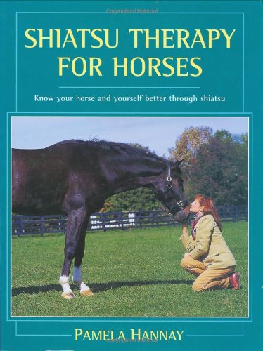 Shiatsu Therapy for Horses: Know Your Horse and Yourself Better Through Shiatsu,New