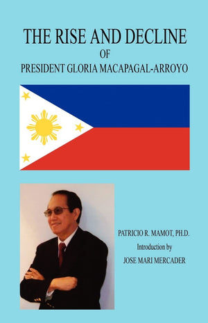 The Rise and Decline of President Gloria MacapagalArroyo,Used