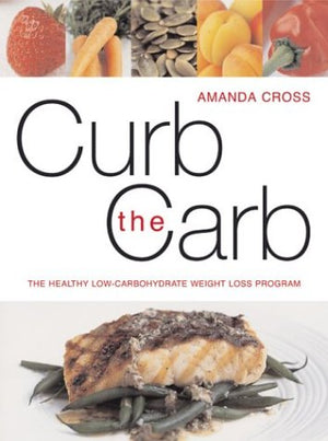 Curb the Carb : The Safer Way to Diet,Used