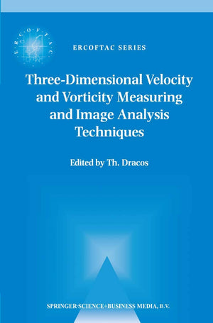ThreeDimensional Velocity and Vorticity Measuring and Image Analysis Techniques: Lecture Notes from the Short Course held in Zr,Used