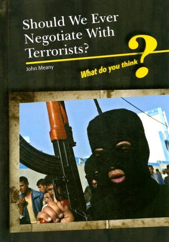 Should We Ever Negotiate With Terrorists? (What Do You Think?),Used