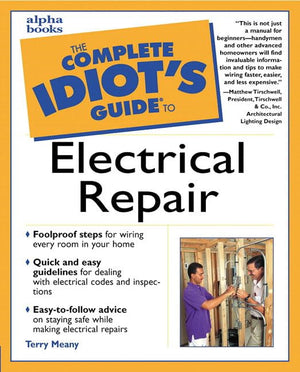 The Complete Idiot's Guide to Electrical Repair,New